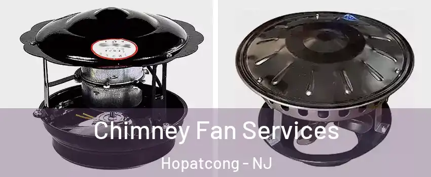  Chimney Fan Services Hopatcong - NJ