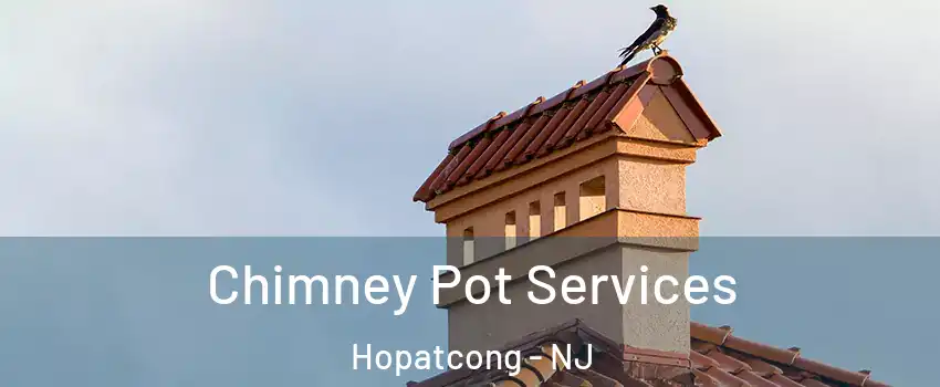  Chimney Pot Services Hopatcong - NJ