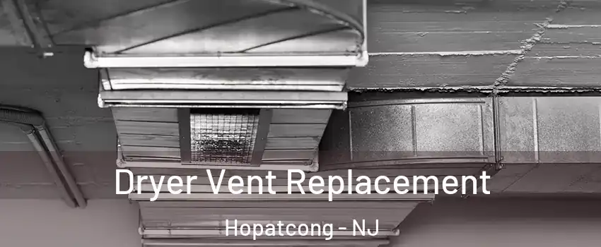  Dryer Vent Replacement Hopatcong - NJ