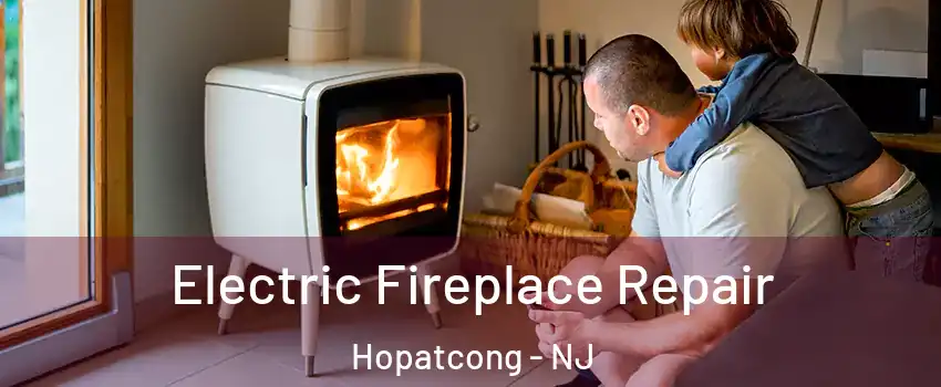  Electric Fireplace Repair Hopatcong - NJ