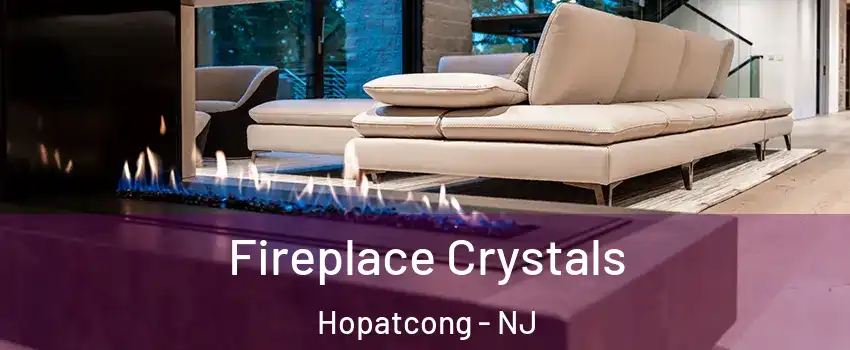  Fireplace Crystals Hopatcong - NJ