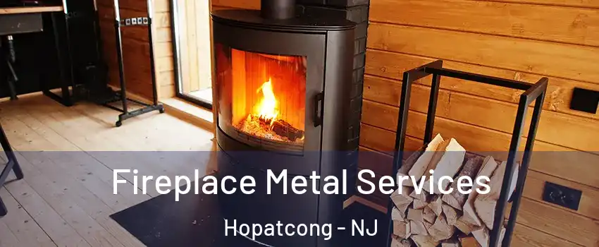  Fireplace Metal Services Hopatcong - NJ