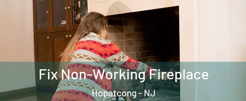  Fix Non-Working Fireplace Hopatcong - NJ