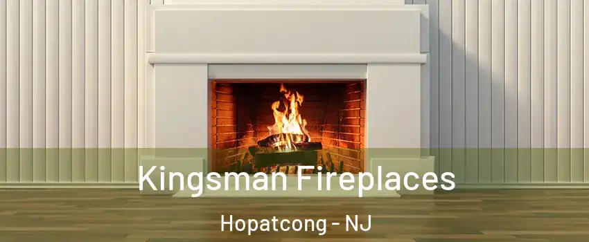  Kingsman Fireplaces Hopatcong - NJ