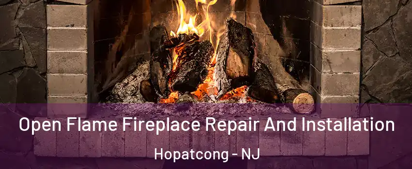  Open Flame Fireplace Repair And Installation Hopatcong - NJ